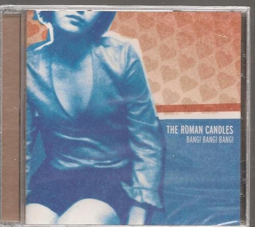 Roman Candles/Bang! Bang! Bang!